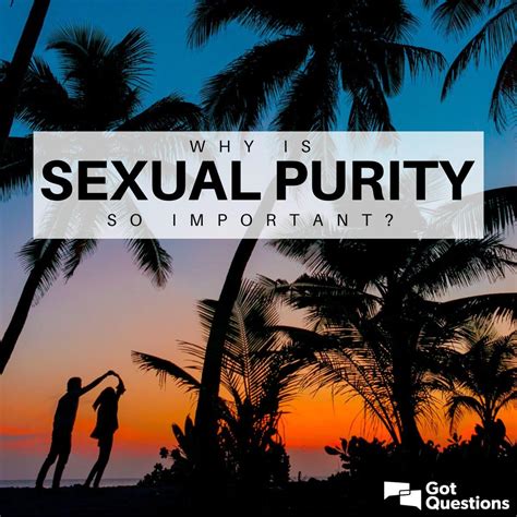 sexual purity  important gotquestionsorg