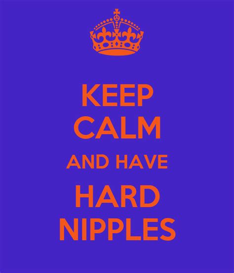Keep Calm And Have Hard Nipples Poster Darkparadise Keep Calm O Matic