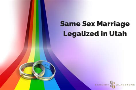 Same Sex Marriage Now Legal In Utah Schmidt Law Firm