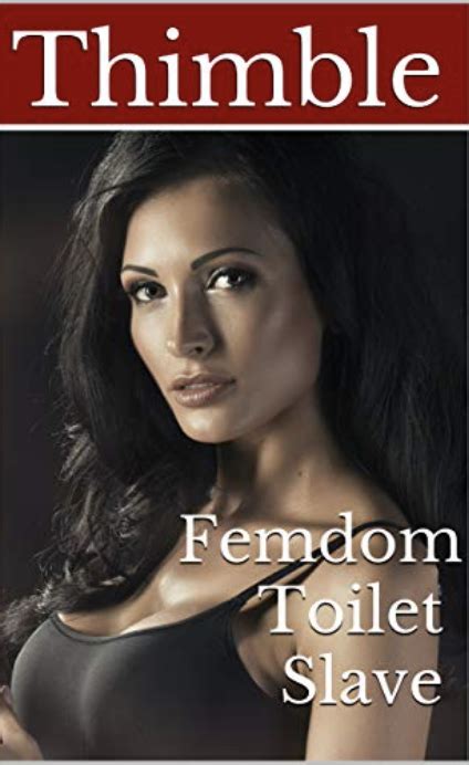 Femdom Toilet Slave — Femdom Stories By Thimble