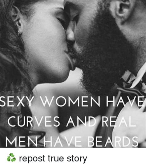 Sexy Women Have Curves And R Men Have Beards ♻ Repost True