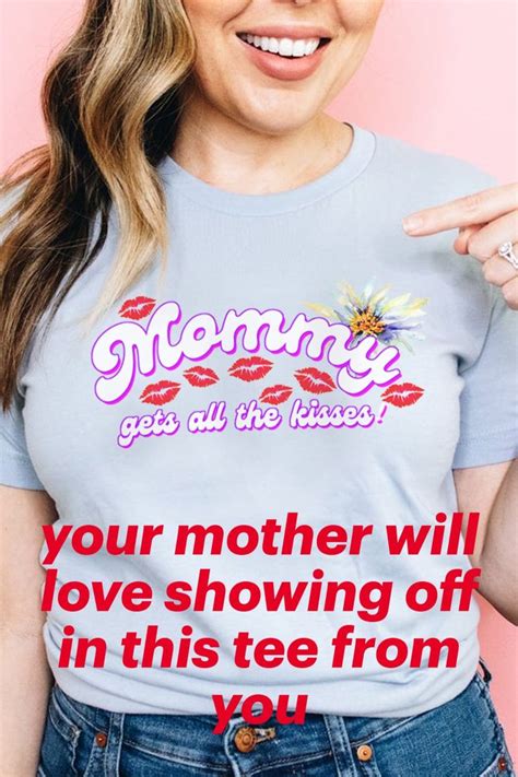 Mommy Gets All The Kisses Graphic Tee Mothers Day T Etsy In 2021