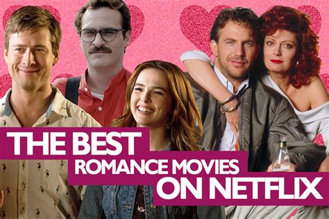 Netflix Valentines Movies The Most Romantic Movies On Netflix