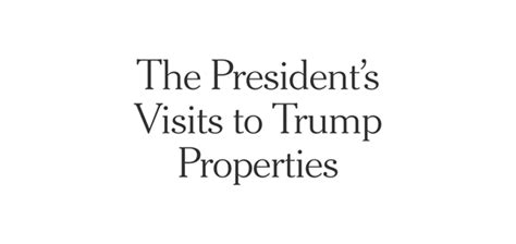 tracking  presidents visits  trump properties   york times