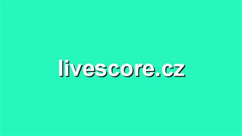 livescorecz livescore