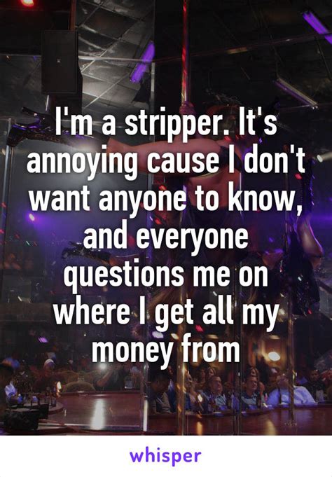 I M A Stripper It S Annoying Cause I Don T Want Anyone To