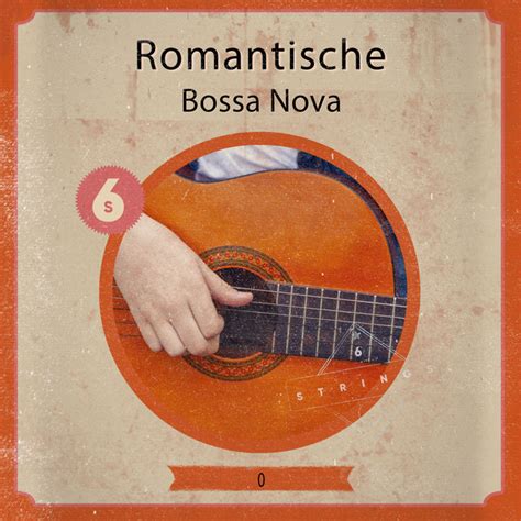 zzz romantische bossa nova dinner party lieder zzz album by spanische
