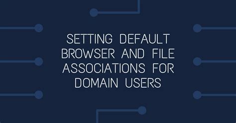 setting default browser  file associations  domain users
