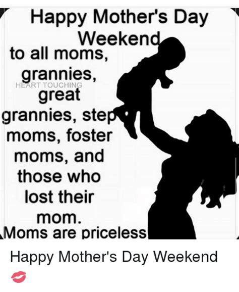 happy mother s day weeken to all moms grannies great grannies ste moms foster moms and those who