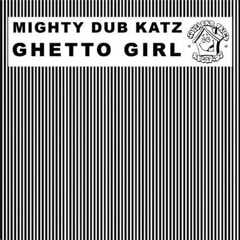 Ghetto Girl Mighty Dub Katz Digital Music