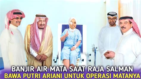 Tepat Hari Ini Tangis Pecah Putri Ariani Saat Raja Salman Hadiah