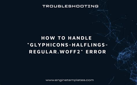 handle glyphicons halflings regularwoff error  engine