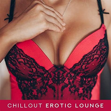 Amazon Music Chill Music Universeのchillout Erotic Lounge – Sex Music