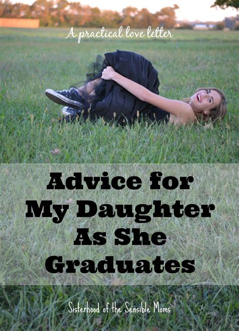 advice for my daughter as she graduates inspirational graduation quotes senior year of high