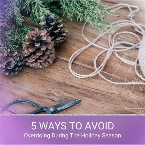 5 ways to avoid overdoing during the holiday season the goddess