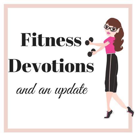 fitness devotionals and an update