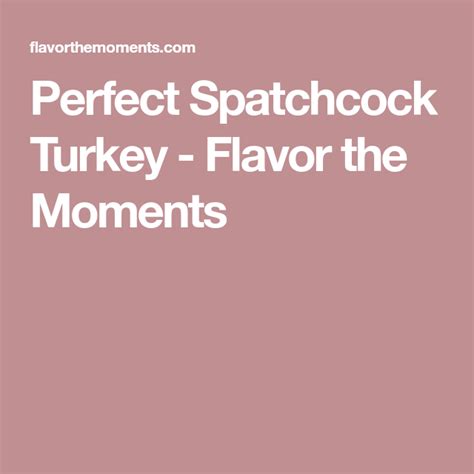 perfect spatchcock turkey flavor the moments spatchcock turkey ono