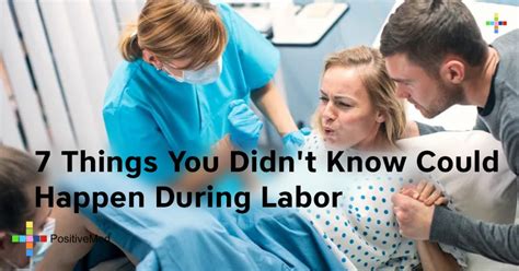 7 Things You Didnt Know Could Happen During Labor