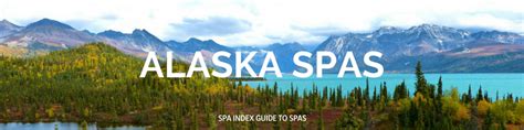 alaska spas day spas hotels resorts reviews