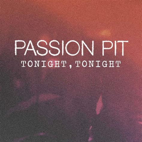passion pit tonight tonight lyrics genius lyrics