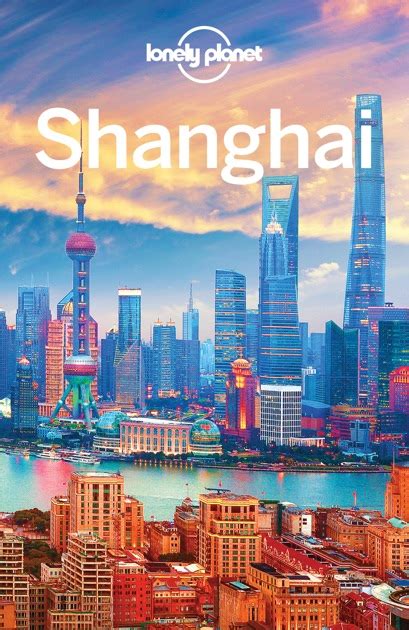 Shanghai Travel Guide Van Lonely Planet In Ibooks