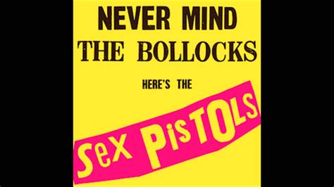 Sex Pistols Never Mind The Bollocks Here S The Sex