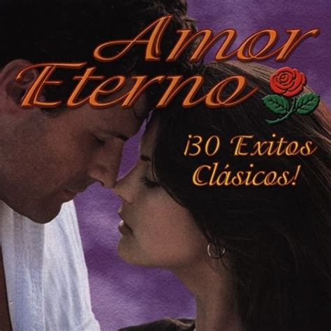 amor eterno 30 exitos clásicos various artists songs reviews