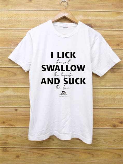 i lick swallow and suck white tees