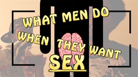 What Men Do When They Want Sex Cornerfour Youtube