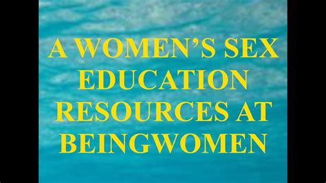 A Womens Sex Education Resource Guide At Beingwomen Youtube