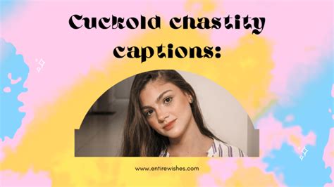 Best Chastity Captions An Ultimate List Entirewishes