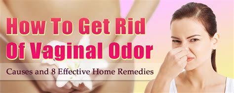 How To Get Rid Of Vaginal Odor Causes And 8 Effective Home Remedies