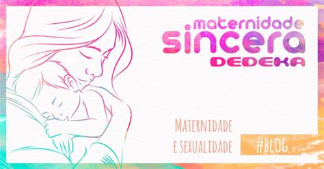 Maternidade Sincera Sexualidade E Maternidade