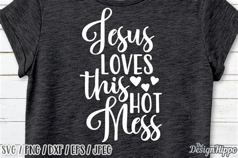 Jesus Loves This Hot Mess Svg Christian Svg Jesus Svg Mom 129213