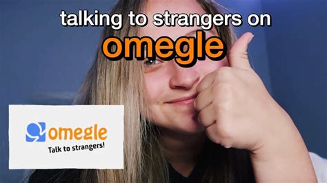 Talking To Strangers On Omegle Youtube