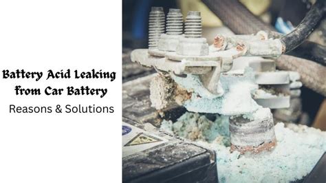 battery acid leaking  car battery reasons solution