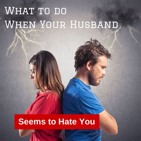 I Think My Husband Hates Me What Can I Do