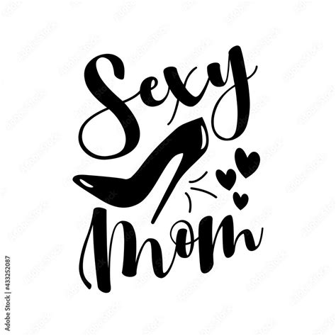 Sexy Mom Calligraphy With High Heel Shoe Silhouette Good For T Shirt