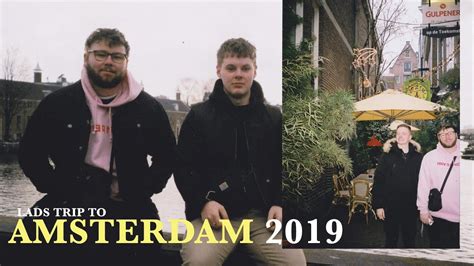lads trip to amsterdam 2019 [ vlog ] [ red light coffee shops sex museum] youtube