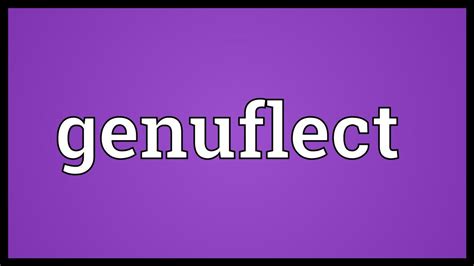 genuflect meaning youtube