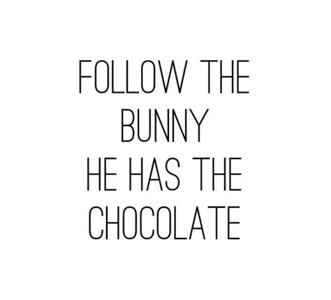 Follow The Bunny Easter Quotes Funny Happy Easter Quotes