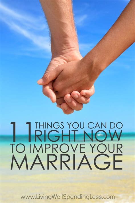 11 things you can do right now to improve your marriage marriage