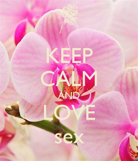 keep calm and love sex keep calm and carry on image