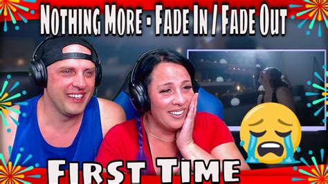Omg Crying First Time Reaction To Nothing More Fade In Fade Out