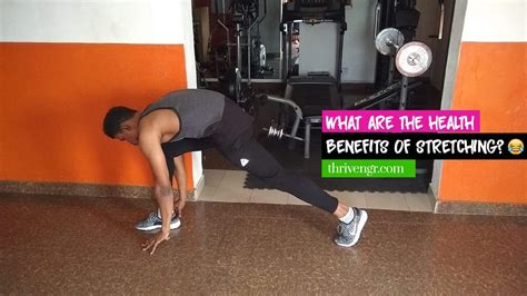 What Are The Benefits Of Stretching We Ve Written It Thrivenaija