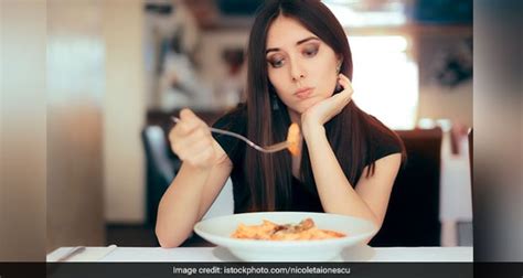 heres why you may not feel hungry know the causes ndtv food