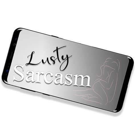 lusty sarcasm