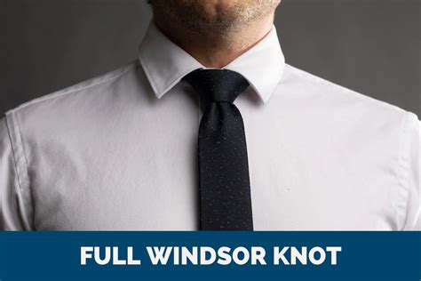 tie  full windsor knot aka double windsor  modest man