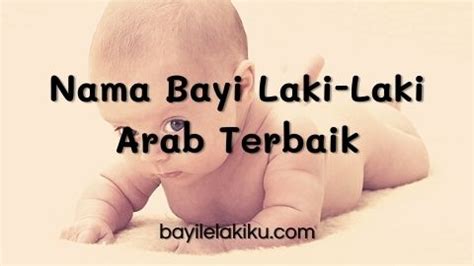 pilihan nama bayi laki laki arab terbaik  penuh makna bayilelakikucom