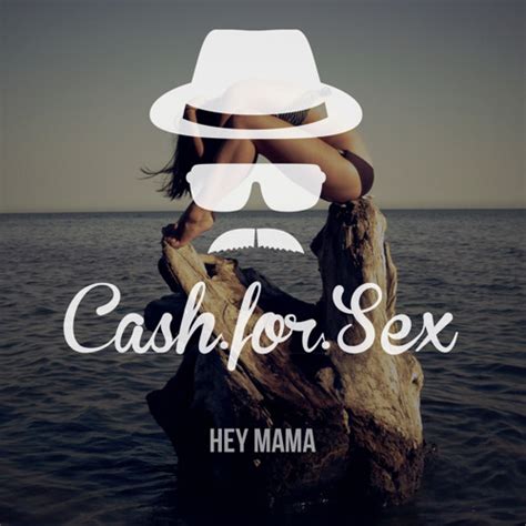 Cash For Sex Hey Mama Original Mix Free Download By Cash For Sex
